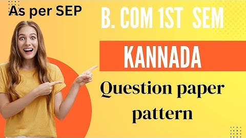 B.com|1st sem|kannada|question paper pattern|question paper as per SEP syllabus|question paper 2024