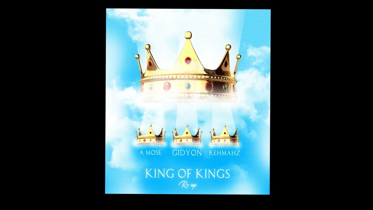 GIDYON Rehmahz  A Mose   KING of kings official Audio