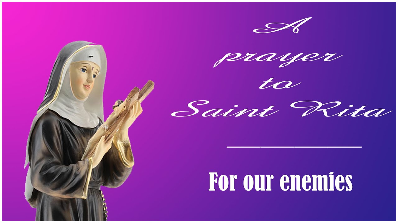 A little prayer to Saint Rita (for our enemies) YouTube