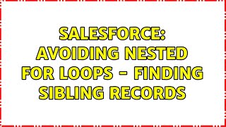 Salesforce: Avoiding nested for Loops - finding sibling records