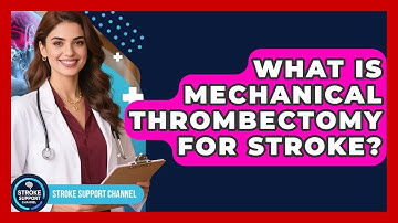What Is Mechanical Thrombectomy For Stroke? - Stroke Support Channel