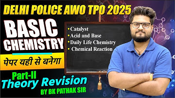 Delhi Police AWO TPO | Basic Chemistry Theory Revision Part-II  | पेपर यही से बनेगा | BK Pathak Sir