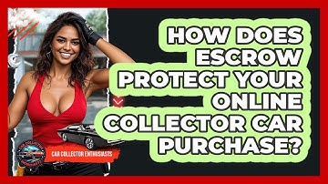 How Does Escrow Protect Your Online Collector Car Purchase? - Car Collector Enthusiasts