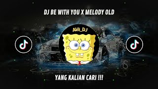 Dj Be With You X Melody Old Viral Tik Tok Yang Kalian Cari 2023 !