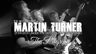 MARTIN TURNER (EX-WISHBONE ASH) - 2/10: The Pilgrim (Live In London 2019)