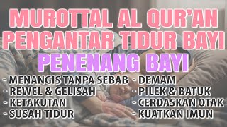 MUROTTAL LEMBUT PENGANTAR TIDUR BAYI SAKIT DEMAM BIKIN NGANTUK TANPA MENANGIS