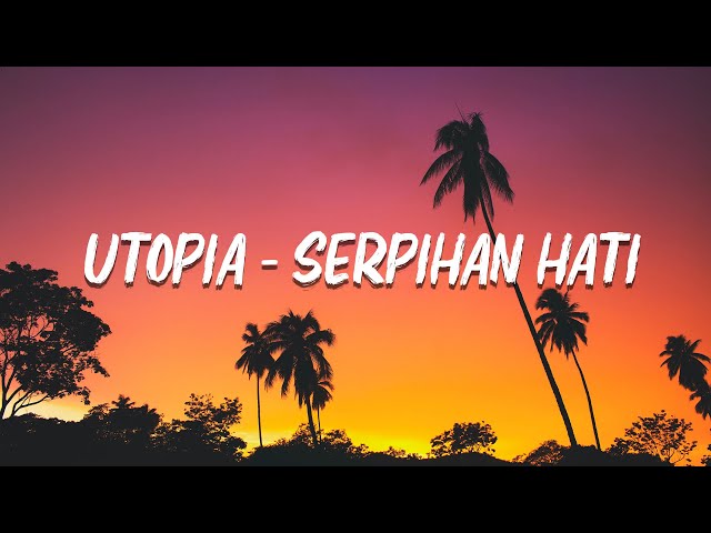 Utopia - Serpihan Hati (Lirik Lagu) class=