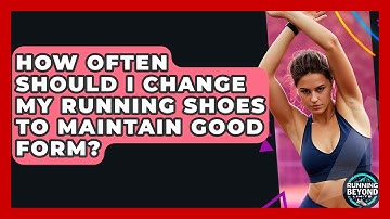 How Often Should I Change My Running Shoes To Maintain Good Form? - Running Beyond Limits