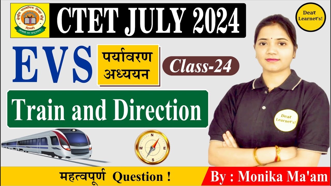CTET July 2024 | EVS NCERT Class 24| Train and Direction |by Monika ma ...