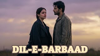 Dil-e-Barbaad (دلِ برباد) | Heart Touching Sufi Sad Song That Will Touch Your Soul New Sufi Song