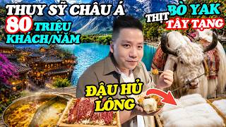 Choáng Ngợp Thụy Sĩ Của Châu Á! - Lần Đầu Ăn Đậu Hủ Lông, Thịt Bò Yak Tây Tạng - Lệ Giang Cổ Trấn!