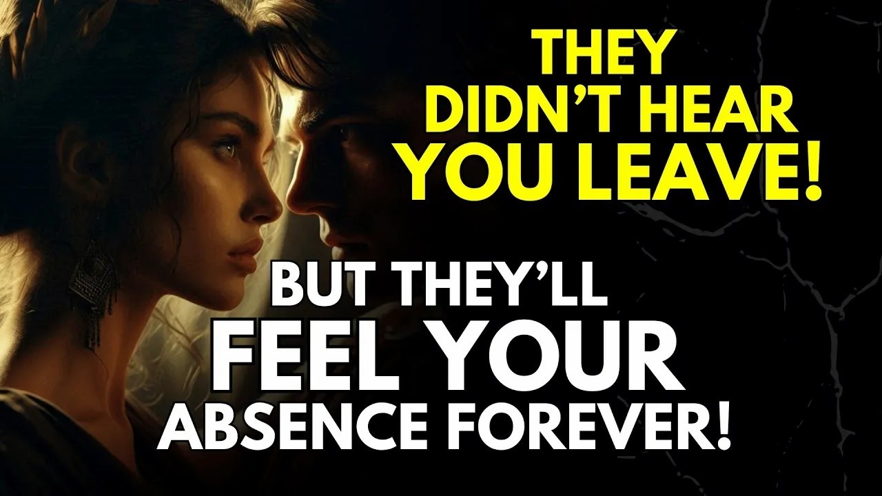 They Didn’t Hear You Leave—But They’ll Feel Your Absence Forever ~Stoicism