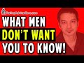 What Men Don't Want You To Know - 15 SECRETS!