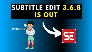 Subtitle Edit 3.6.8 is Officially Out - New Features (Open AI's Whisper Speech Recognition)