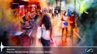 Amp Live - Penny Nickel Dime (Dirt Monkey Remix)