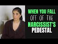 What happens when you fall off the narcissist's pedestal?