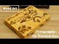 Wood burning on art box | زیباترین ایده هنری روی باکس با سوخت نگاری (پایروگرافی)