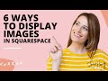 6 Ways to Display Images in Squarespace