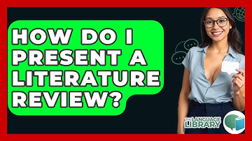 How Do I Present A Literature Review? - The Language Library
