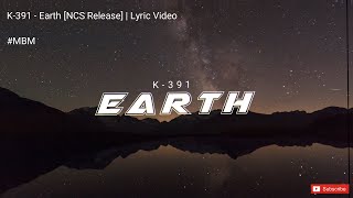 K-391 - Earth [Lyric Video] | NCS