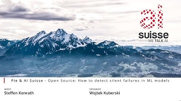 Pie & AI Suisse - Open Source: How to detect silent failures in ML models
