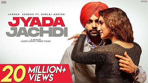 Jordan Sandhu : Jyada Jachdi (Video) Gurlej Akhtar | New Punjabi Songs 2021 Latest Punjabi Songs2021