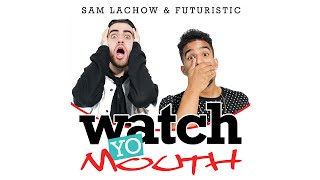 Смотреть клип Futuristic & Sam Lachow - Watch Yo Mouth