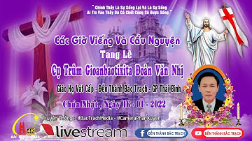 Giáo Họ Vát Cấp - Các Giờ Viếng và Cầu Nguyện -  Cụ Trùm Gioan Baotixita Đoàn Văn Nhị