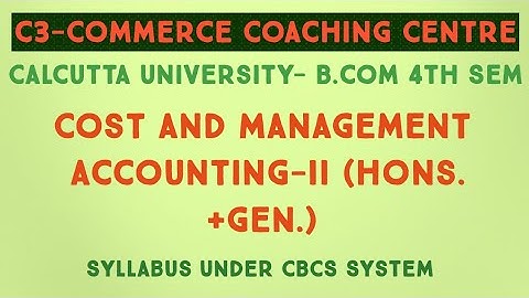 4th sem | syllabus of Cost and Management Accounting-2 (Hons.+ Gen) | Calcutta University | CBCS