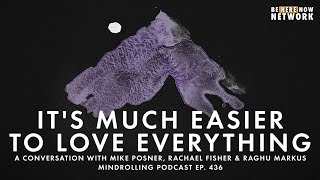 Download Lagu Mike Posner: It's Much Easier to Love Everything w/ Rachael Fisher & Raghu Markus - Ep. 436 Download Lagu Mike Posner: It's Much Easier to Love Everything w/ Rachael Fisher & Raghu Markus - Ep. 436