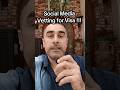 Social media Vetting for US Visas and Green Cards