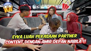EYKA LUAH PERASAAN PARTNER CONTENT DENGAN AMIR DEPAN NABILA !! - TERIMA ATAU TAK !