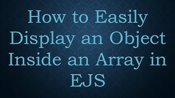 How to Easily Display an Object Inside an Array in EJS