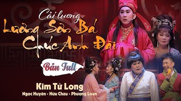CẢI LƯƠNG - LƯƠNG SƠN BÁ, CHÚC ANH ĐÀI [ BẢN FULL ] | KIM TỬ LONG, NGỌC HUYỀN VÀ CÁC DIỄN VIÊN KHÁC