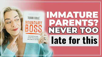 A Step-By-Step Guide To Finally Setting Boundaries With Emotionally Immature Parents - Terri Cole