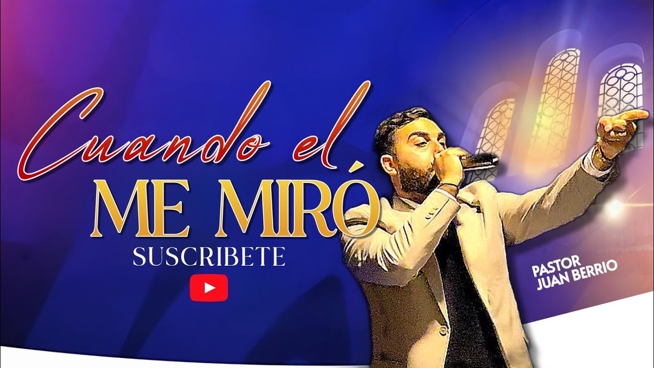 Cuando el me Miró / Pastor Juan Berrio.