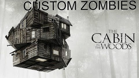 Custom Zombies - Cabin In The Woods (Read Description)