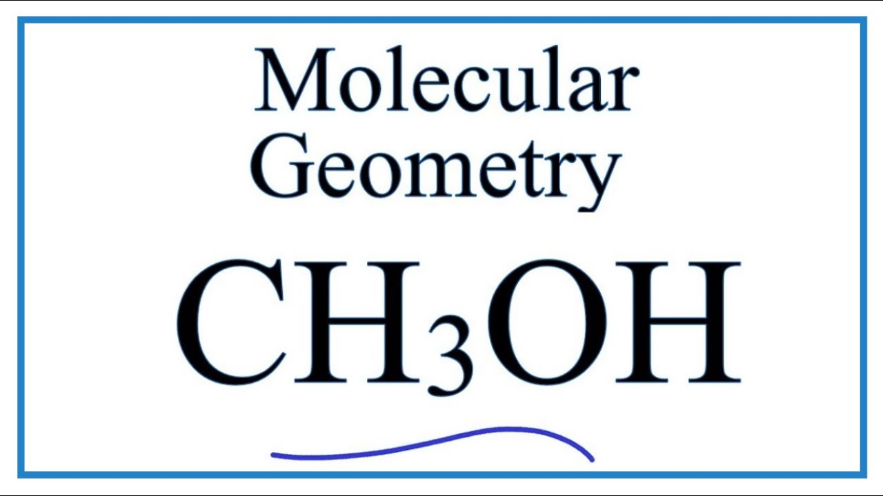 CH3OH Molecular Geometry / Shape and Bond Angles (Methanol) - youtube