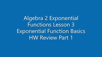 Algebra 2 Exponential Functions Lesson 3 Exponential Function Basics HW Review Part 1