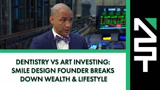 Dentistry Vs Art Investing Smile Design Founder Breaks Down Wealth Lifestyle
