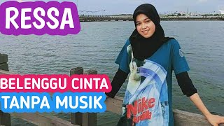 BELENGGU CINTA || RESSA VOCAL TANPA MUSIK !! SUARA BENING BANGET