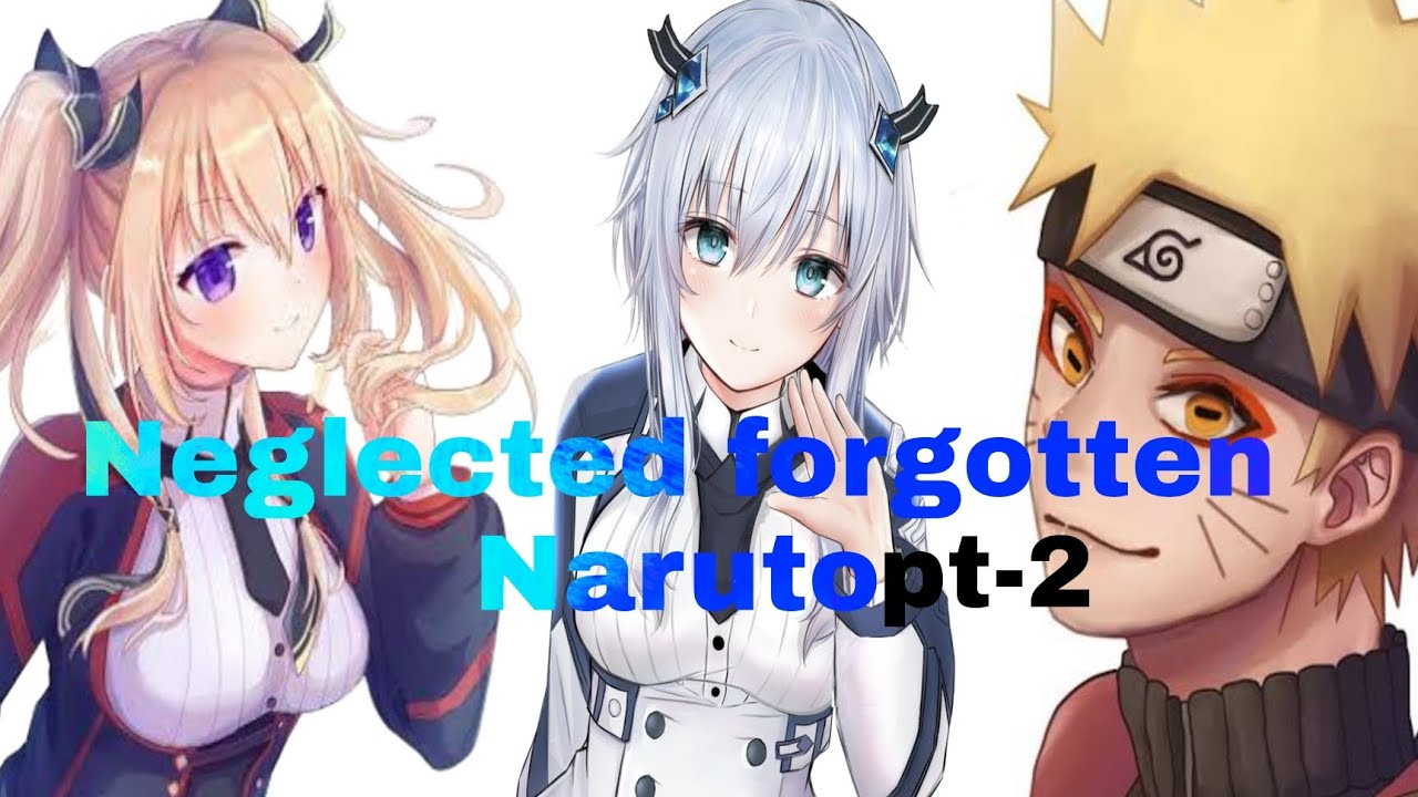 Neglected forgotten Naruto (Naruto x Harem) pt -2