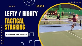 Lefty/Righty Pickleball 4.5 Men's Doubles | Tactical Stacking