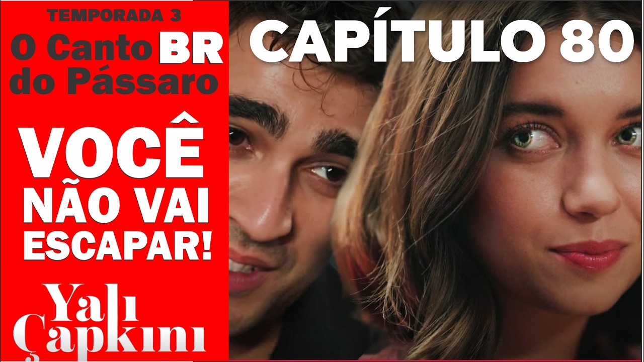 SEYRAN, VOCÊ NÃO VAI  ESCAPAR! CAPÍTULO 80 BÖLUM  #SeyFer #YaliÇapkini #OCantoDoPássaroBR
