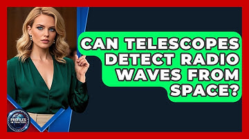 Can Telescopes Detect Radio Waves From Space? - Profiles in Politics