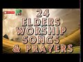 24 Elders Worship Songs & Prayers |  2018 Nigerian Gospel Song