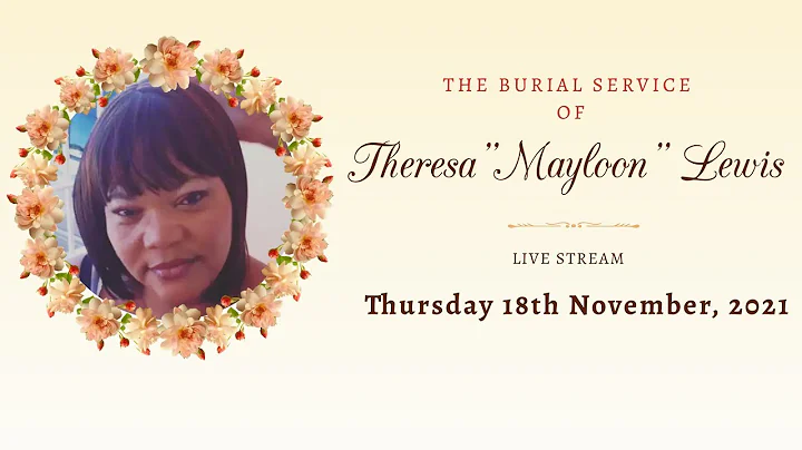 THE BURIAL SERVICE of Theresa "Mayloon" Lewis