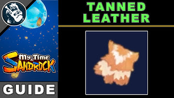 How to Get Tanned Leather in My Time At Sandrock | Best Way to Make Resources Guide