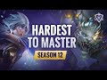 12 of the HARDEST Champions to MASTER Properly in Season 12