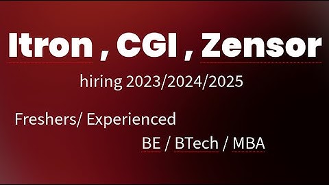 Fresher Jobs | Itron, CGI, Zensor | 2023,2024,2025 batch | software development
